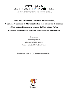 Anais da VIII Semana Acadêmica da Matemática, V Semana Acadêmica do Mestrado Profissional em Ensino de Ciências e Matemática, I Semana Acadêmica da Matemática EaD I Semana Acadêmica do Mestrado Profissional em Matemática