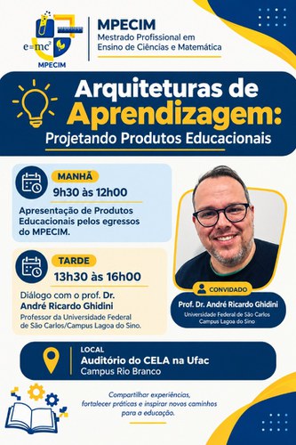 Arquiteturas de Aprendizagem: Projetando Produtos Educacionais, com a participação do Prof. Dr. André Ricardo Ghidini, da Universidade Federal de São Carlos (UFSCar).