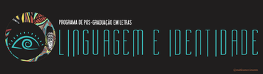 Programa de Pós-Graduação em Letras: Linguagem e Identidade