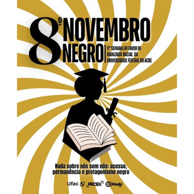 11ª Semana de em Favor de Igualdade Racial da Universidade Federal do Acre