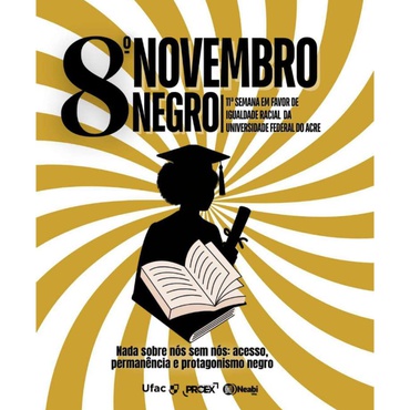 11ª Semana de em Favor de Igualdade Racial da Universidade Federal do Acre