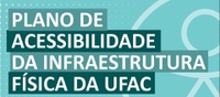 Ufac lança Plano de Acessibilidade no campus-sede em 17/07